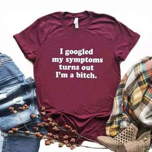 Googled My Symptoms B-tch Soft Graphic Tee Shirt